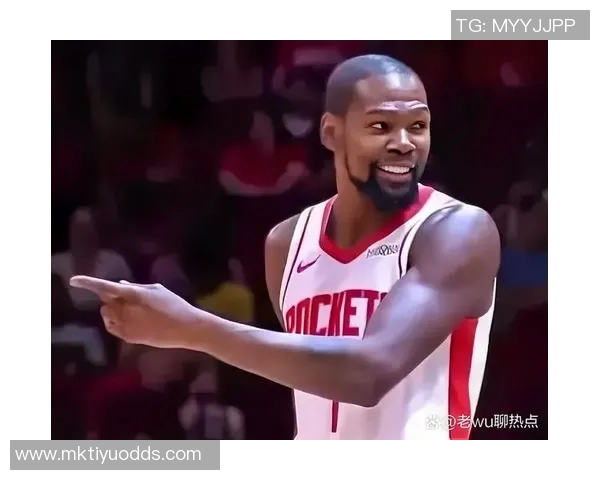 火箭队依赖杜兰特表现不佳三分和罚球失常恐影响季后赛前景